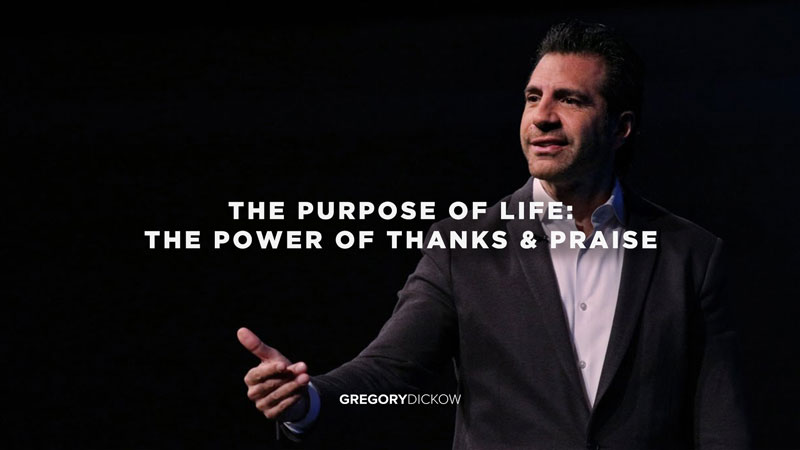 The Purpose of Life: The Power of Thanks and Praise