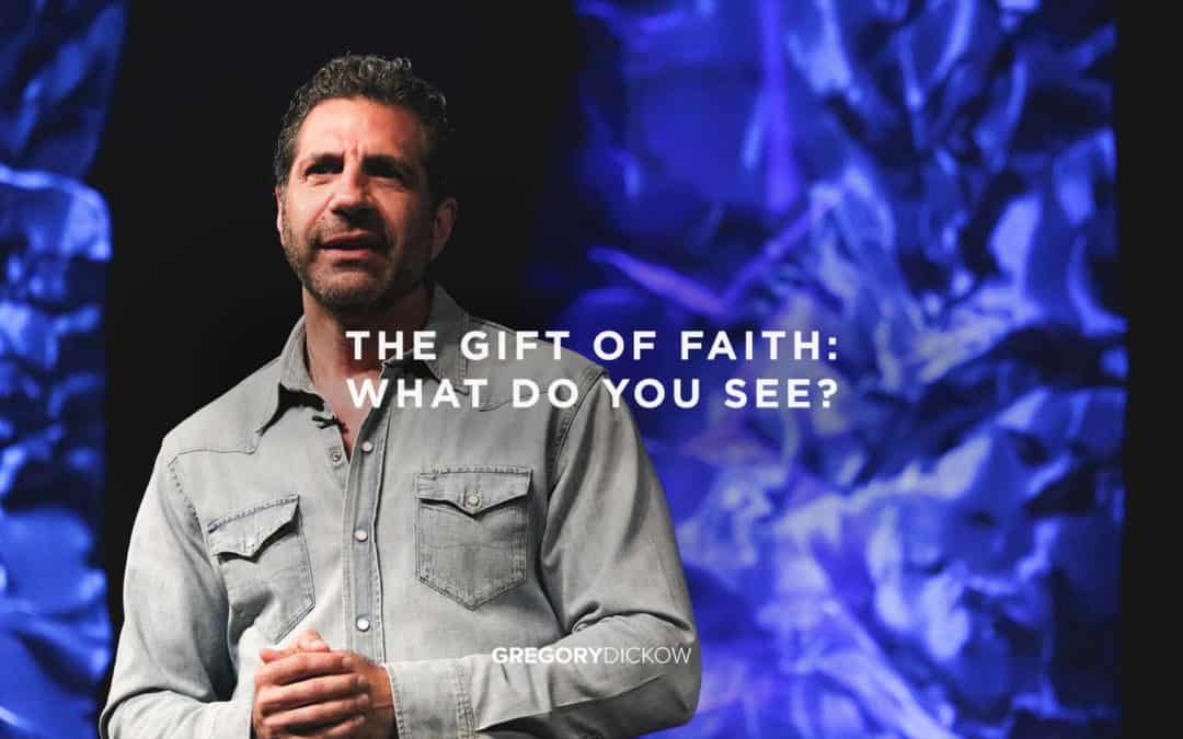 The Gift of Faith: What Do You See?