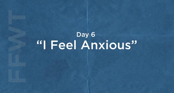 Anxious for Nothing | #FFWT Day 6