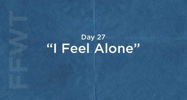 If You Feel Alone, Listen to This | #FFWT Day 27