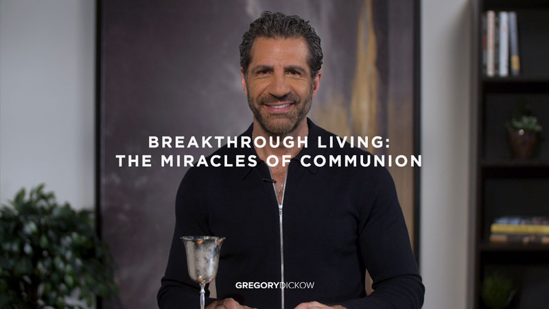 Breakthrough Living: The Miracles of Communion