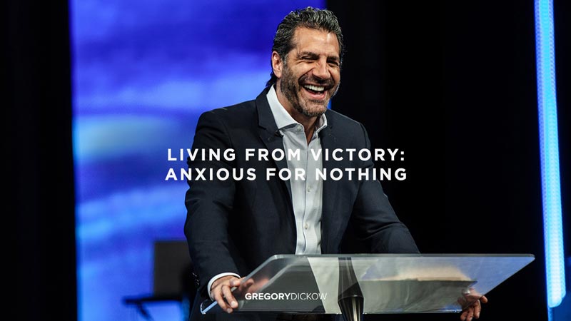 Living from Victory: Anxious for Nothing