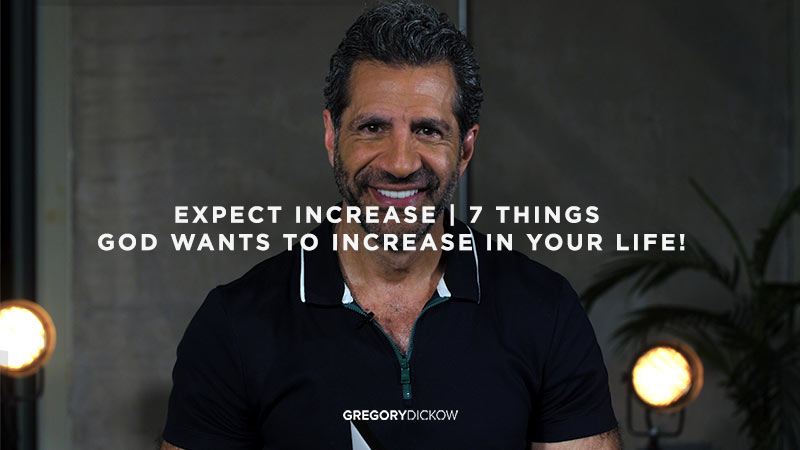 Expect Increase | 7 Things God Wants to Increase in Your Life!