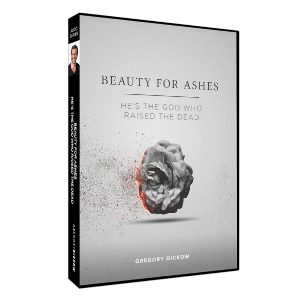 Beauty for Ashes: He's the God Who Raised the Dead