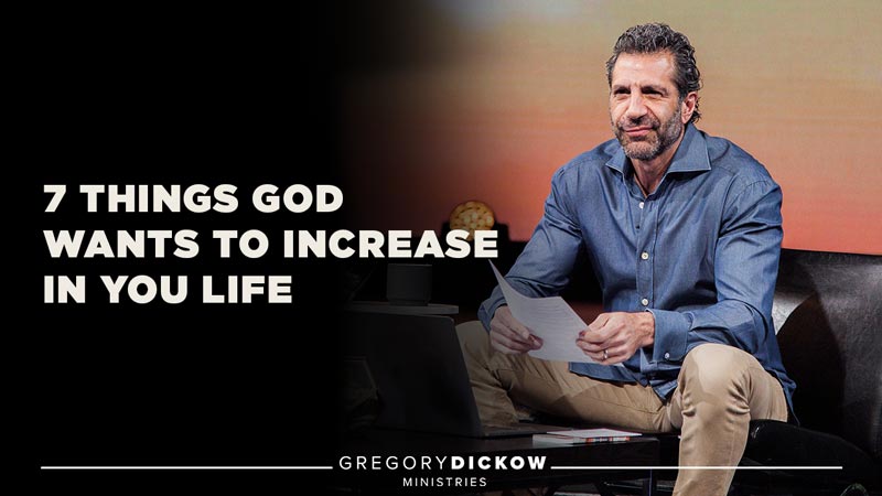 7 Things God Wants to Increase in YOUR Life