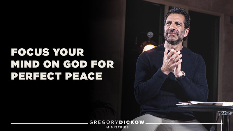 Focus Your Mind on God for Perfect Peace