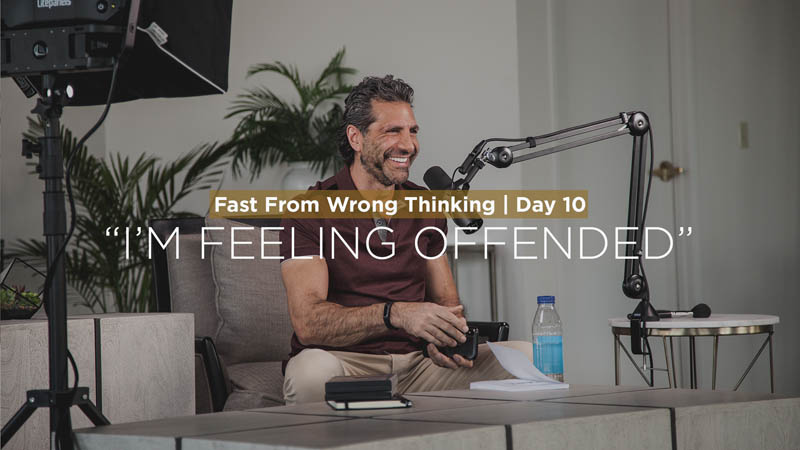 FFWT Day 10 | Fasting from the thought that says, “I’m Feeling Offended”