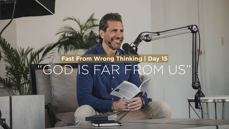 FFWT Day 15 | Fasting from the thought that says, “God Is Far From Me”