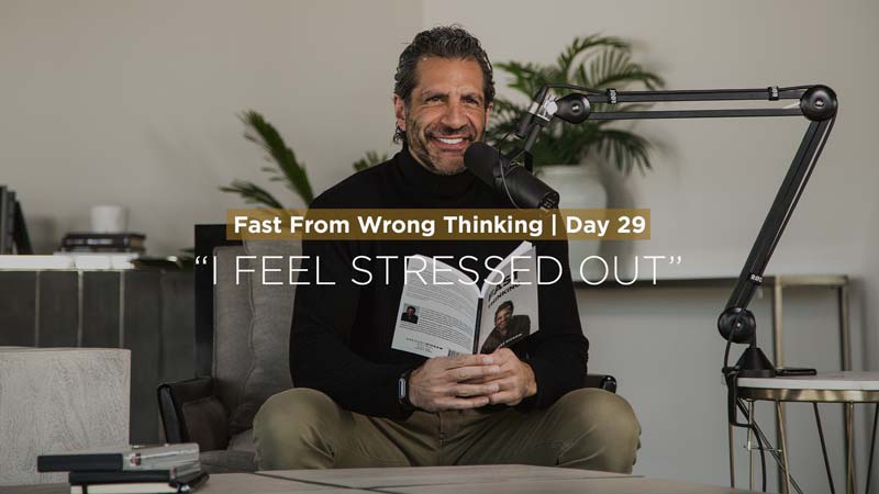 FFWT Day 29 | Fasting from the thought that says, “I Feel Stressed Out”