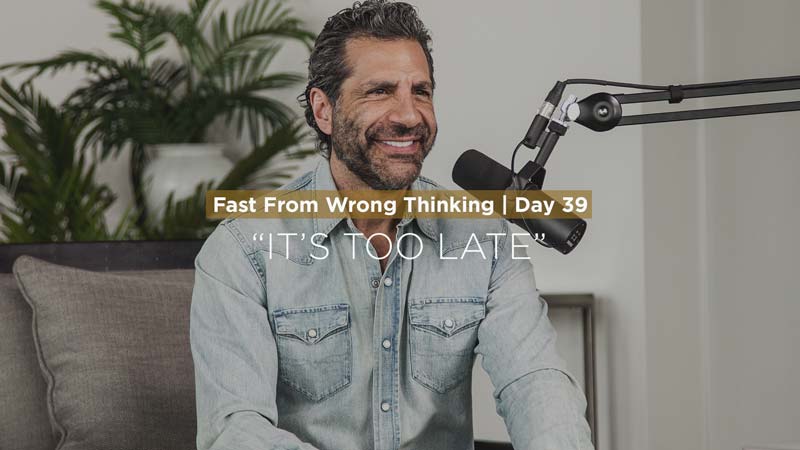 FFWT Day 39 | Fasting from the thought that says, “It’s Too Late” | Pastor Gregory Dickow