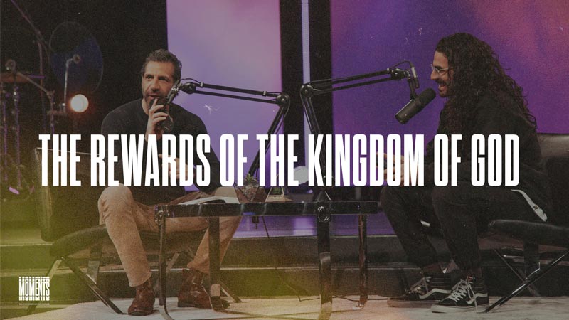 The Rewards of the Kingdom of God