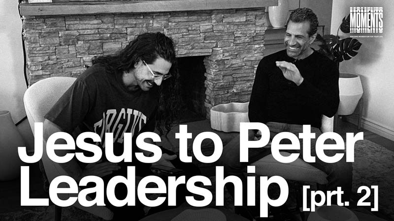 MOMENTS | Jesus to Peter Leadership | Part 2