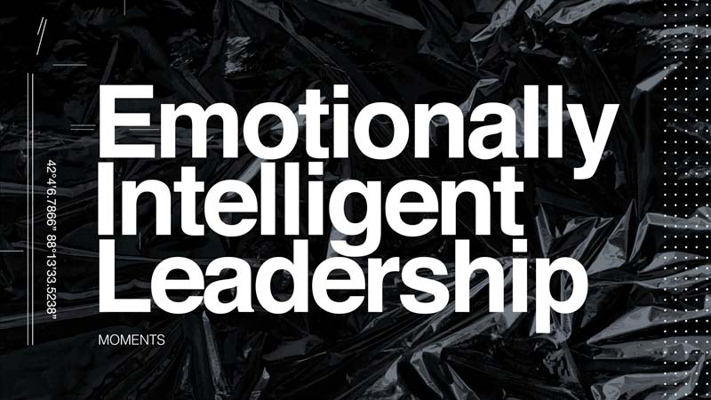 MOMENTS | Emotionally Intelligent Leadership
