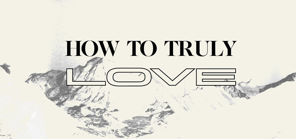 How to Truly Love