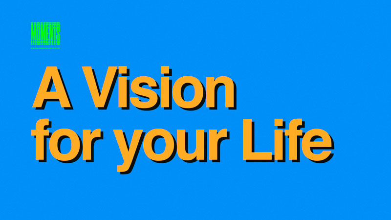 MOMENTS | A Vision for your Life