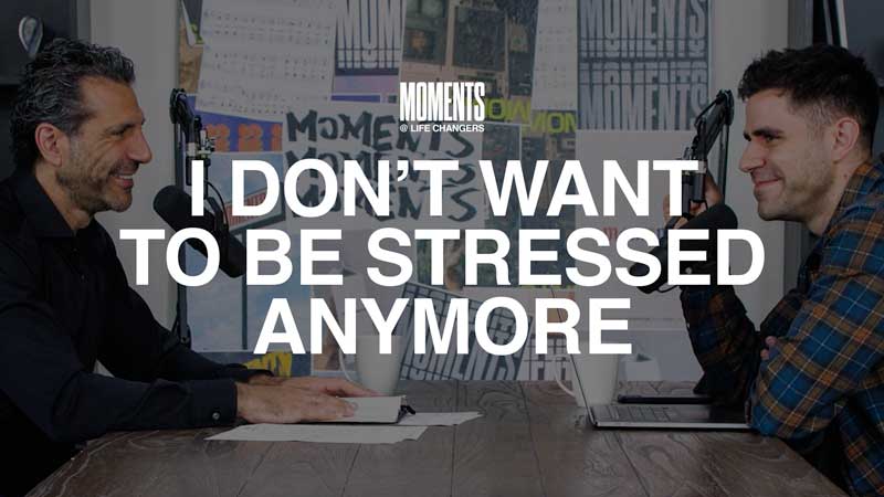 MOMENTS | I Don’t Want to Be Stressed Anymore