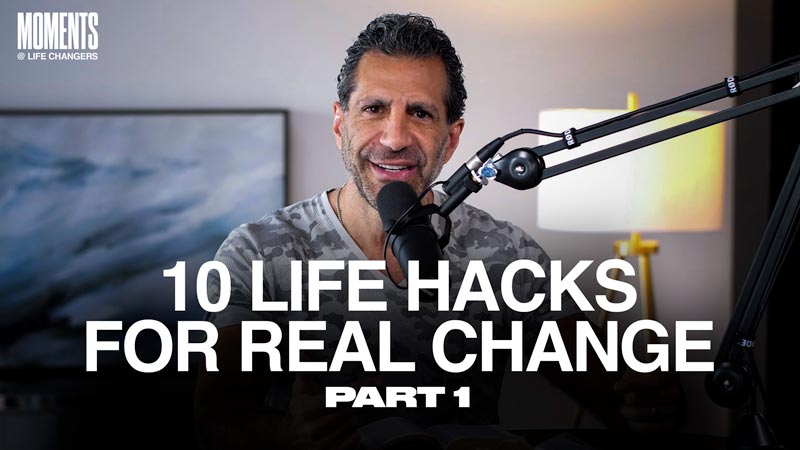 MOMENTS | 10 Life Hacks for Real Change: Part 1