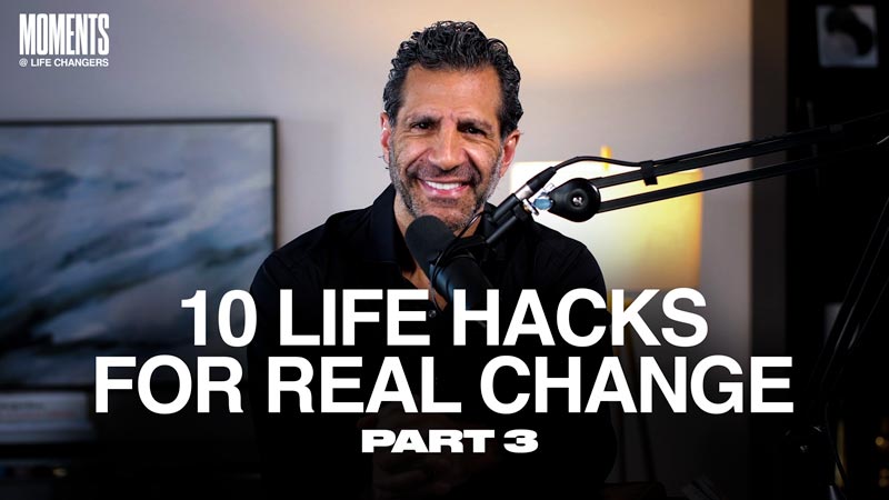 MOMENTS | 10 Life Hacks for Real Change: Part 3