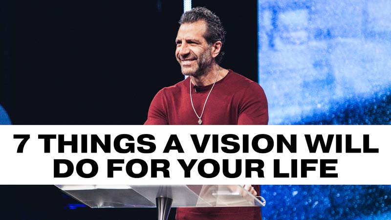 7 Things A Vision Will Do for Your Life