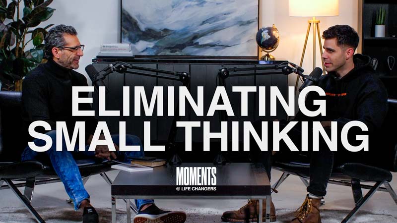 MOMENTS | Eliminate Small Thinking