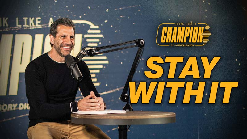 Stay With It | Think Like a Champion EP 05