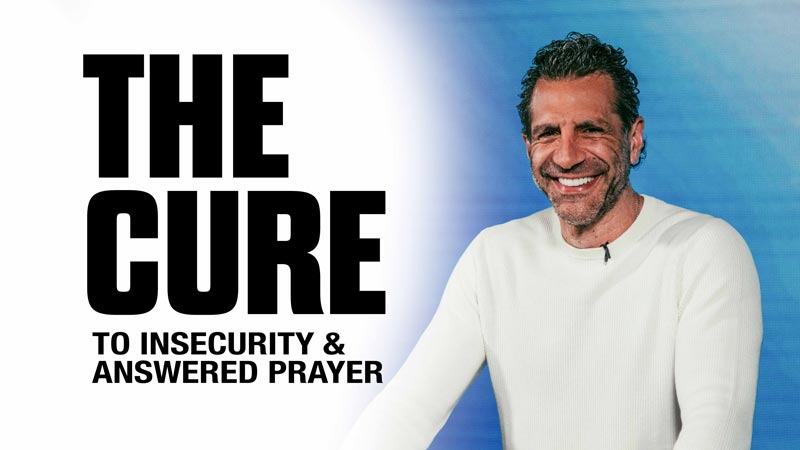 The Cure to Insecurity & Answered Prayer