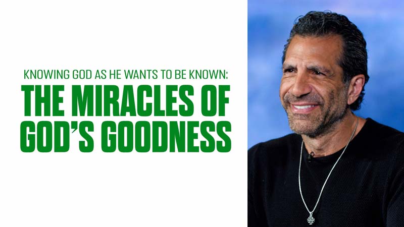 Knowing God as He Wants To Be Known: The Miracles of God’s Goodness