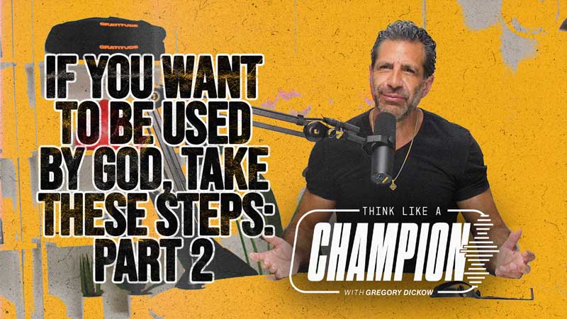 Think Like A Champion EP 24 | If You Want To Be Used by God, Take These Steps: Leadership Lessons From Elijah: Part 2