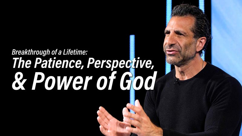 Breakthrough of a Lifetime: The Patience, Perspective, & Power of God | 9AM