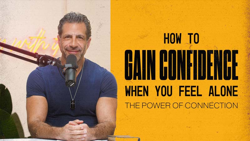 How to Gain Confidence When You Feel Alone: The Power of Connection | Think Like A Champion EP 27