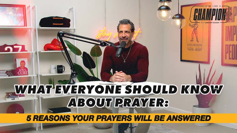  Think Like a Champion EP 37 | What Everyone Should Know About Prayer: 5 Reasons Your Prayers Will Be Answered