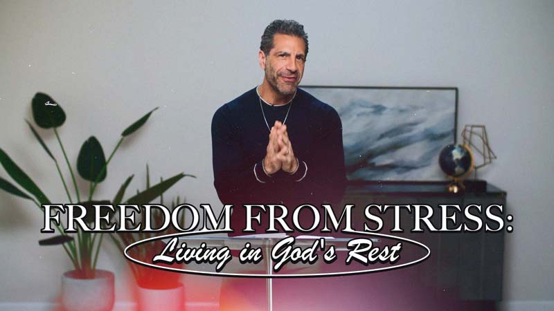 Freedom from Stress: Living in God’s Rest