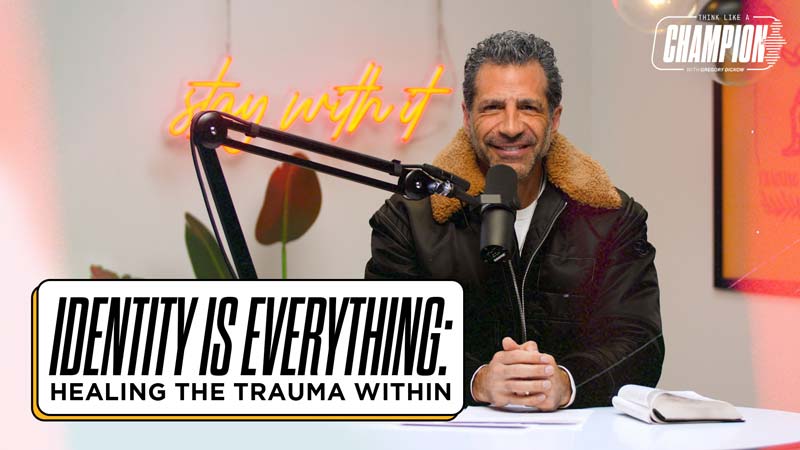 Identity Is EVERYTHING: Healing the Trauma Within | Think Like a Champion EP 42