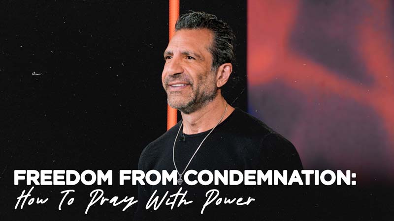 Freedom From Condemnation: How To Pray With Power