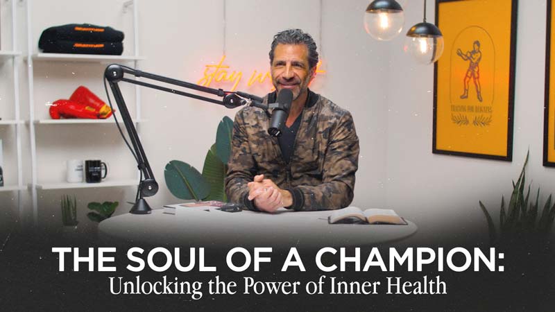 Think Like a Champion EP 48 | The Soul of a Champion: Unlocking the Power of Inner Health