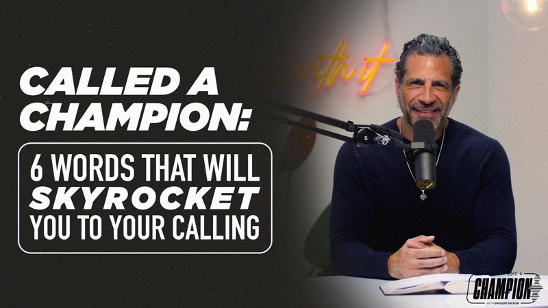 Think Like a Champion EP 53 | Called a Champion: 6 Words That Will Skyrocket You to Your Calling