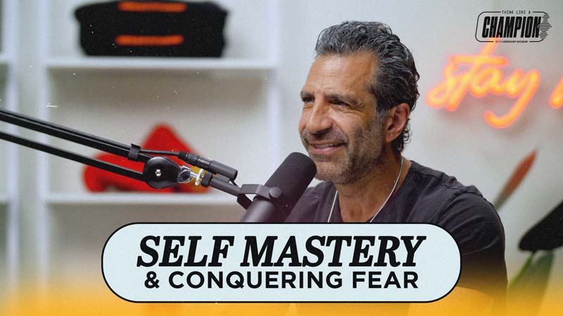 Think Like a Champion EP 62 | Self Mastery & Conquering Fear