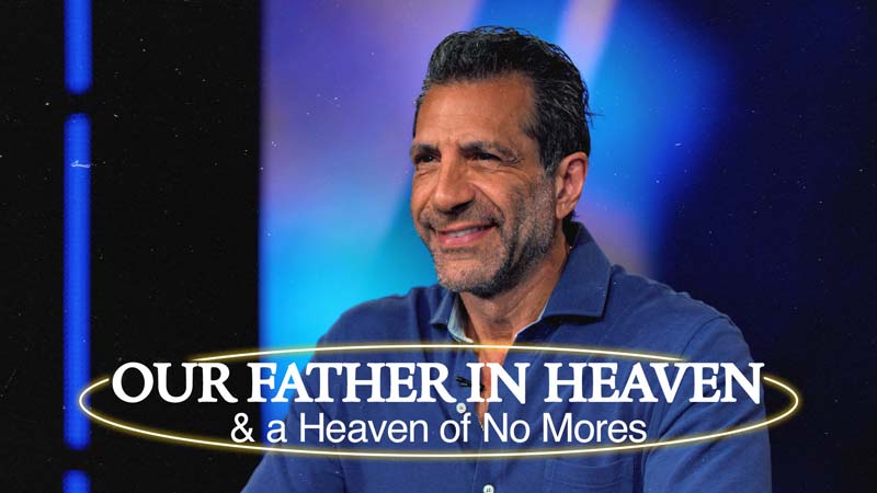 Our Father in Heaven & a Heaven of No Mores