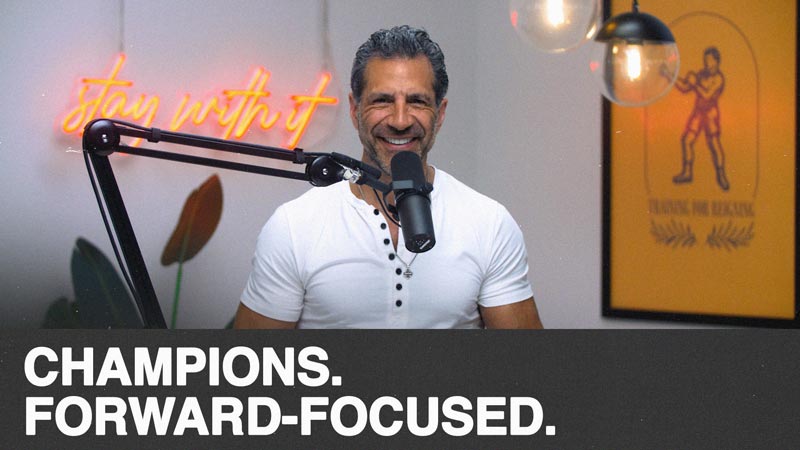 Think Like a Champion EP 68 | Champions. Forward-Focused.