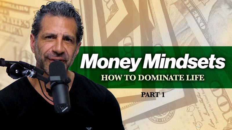 Think Like a Champion EP 73 | Money Mindsets, Part 1: How To Dominate Life