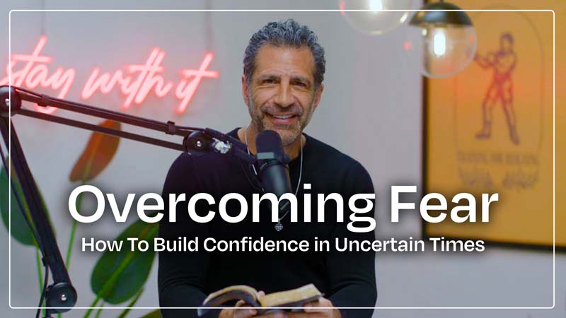 Think Like a Champion EP 87 | Overcoming Fear: How To Build Confidence in Uncertain Times