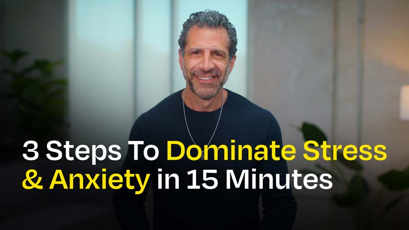3 Steps To Dominate Stress & Anxiety in 15 Minutes