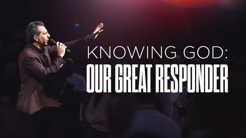 Knowing God: Our Great Responder | 10:30AM