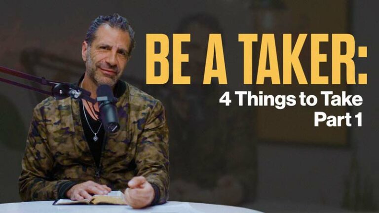 Be a Taker: 4 Things to Take, Part 1