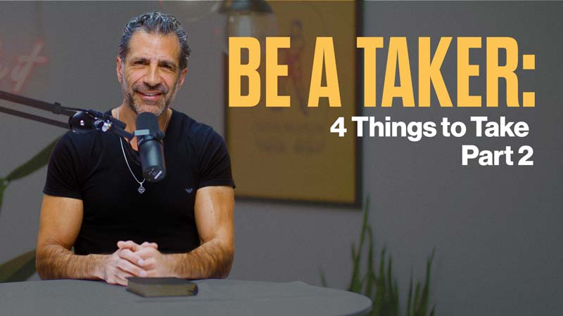 Think Like a Champion EP 91 | Be a Taker: 4 Things to Take, Part 2