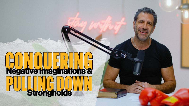 Conquering Negative Imaginations and Pulling Down Strongholds | Think Like a Champion EP 104