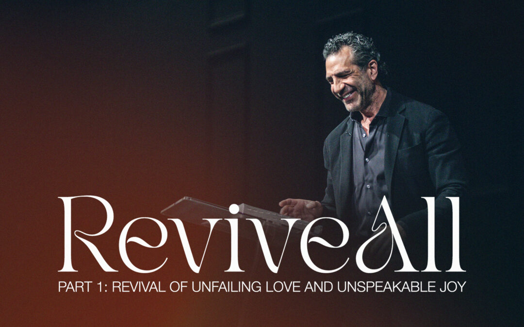 ReviveAll, Part 1: Revival of Unfailing Love and Unspeakable Joy | 10:30AM