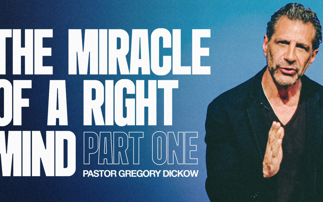 The Miracle of a Right Mind, Part 1 | 9 AM